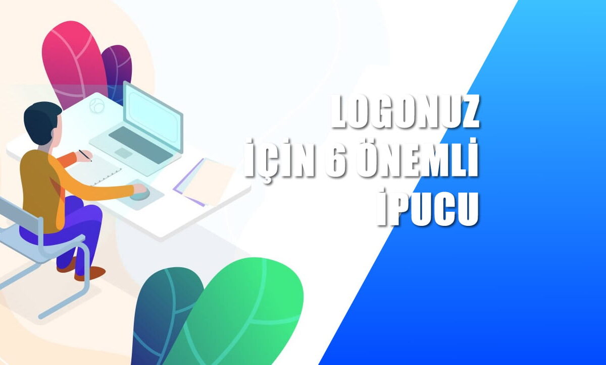Logo tasarımı yaptırmadan önce dikkat etmeniz gereken 6 önemli nokta