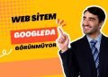 Sitem indexlenmiyor, google arama sonuçlarında web sitem görünmüyor?